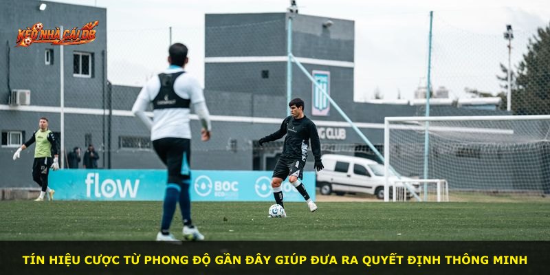 Tín hiệu cược từ phong độ gần đây giúp đưa ra quyết định thông minh